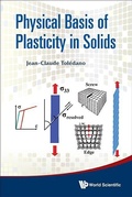 Cover: Physical Basis Of Plasticity In Solids - World Scientific Publishing Co Pte Ltd