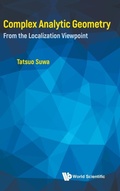 Cover: Complex Analytic Geometry: From The Localization Viewpoint - World Scientific Publishing Co Pte Ltd