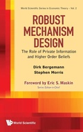 Cover: Robust Mechanism Design: The Role Of Private Information And Higher Order Beliefs - World Scientific Publishing Co Pte Ltd