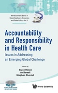 Cover: Accountability And Responsibility In Health Care: Issues In Addressing An Emerging Global Challenge - World Scientific Publishing Co Pte Ltd