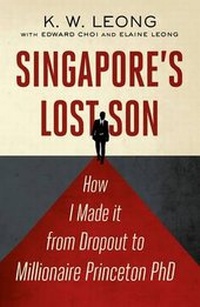 Abbildung von: Singapore's Lost Son: How I Made it from Drop Out to Millionaire Princeton PhD - Marshall Cavendish International (Asia) Pte Ltd