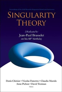 Abbildung von: Singularity Theory: Dedicated To Jean-paul Brasselet On His 60th Birthday - Proceedings Of The 2005 Marseille Singularity School And Conference - World Scientific Publishing Co Pte Ltd