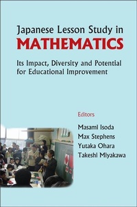 Enlarge image Cover: Japanese Lesson Study In Mathematics: Its Impact, Diversity And Potential For Educational Improvement - World Scientific Publishing Co Pte Ltd
