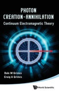 Cover: Photon Creation - Annihilation: Continuum Electromagnetic Theory - World Scientific Publishing Co Pte Ltd