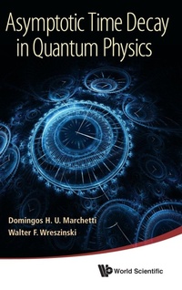 Enlarge image Cover: Asymptotic Time Decay In Quantum Physics - World Scientific Publishing Co Pte Ltd