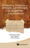 Cover: Problems And Solutions For Groups, Lie Groups, Lie Algebras With Applications - World Scientific Publishing Co Pte Ltd