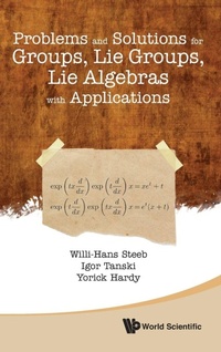 Enlarge image Cover: Problems And Solutions For Groups, Lie Groups, Lie Algebras With Applications - World Scientific Publishing Co Pte Ltd