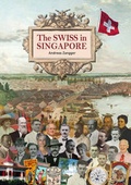 Cover: The Swiss in Singapore - Editions Didier Millet Pte Ltd