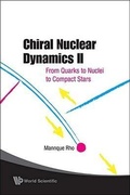 Cover: Chiral Nuclear Dynamics Ii: From Quarks To Nuclei To Compact Stars (2nd Edition) - World Scientific Publishing Co Pte Ltd