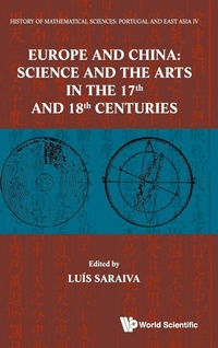 Abbildung von: History Of Mathematical Sciences: Portugal And East Asia Iv - Europe And China: Science And The Arts In The 17th And 18th Centuries - World Scientific Publishing Co Pte Ltd