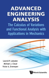 Abbildung von: Advanced Engineering Analysis: The Calculus Of Variations And Functional Analysis With Applications In Mechanics - World Scientific Publishing Co Pte Ltd