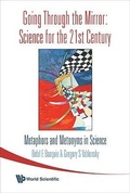 Cover: Going Through The Mirror: Science For The 21st Century: Metaphors And Metonyms In Science - World Scientific Publishing Co Pte Ltd