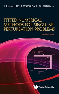 Enlarge image Cover: Fitted Numerical Methods For Singular Perturbation Problems: Error Estimates In The Maximum Norm For Linear Problems In One And Two Dimensions (Revised Edition) - World Scientific Publishing Co Pte Ltd