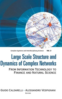Enlarge image Cover: Large Scale Structure And Dynamics Of Complex Networks: From Information Technology To Finance And Natural Science - World Scientific Publishing Co Pte Ltd