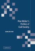 Cover: Max Weber's Politics of Civil Society - Cambridge University Press