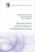 Cover: Boundary Values And Convolution In Ultradistribution Spaces - World Scientific Publishing Co Pte Ltd