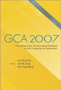 Enlarge image Cover: Gca 2007 - Proceedings Of The 3rd International Workshop On Grid Computing And Applications - World Scientific Publishing Co Pte Ltd