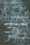 Cover: Artificial Cells: Biotechnology, Nanomedicine, Regenerative Medicine, Blood Substitutes, Bioencapsulation, And Cell/stem Cell Therapy - World Scientific Publishing Co Pte Ltd