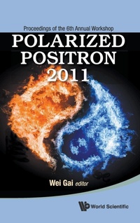 Abbildung von: Polarized Positron 2011 - Proceedings Of The 6th Annual Workshop - World Scientific Publishing Co Pte Ltd