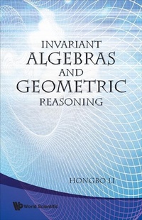 Abbildung von: Invariant Algebras And Geometric Reasoning - World Scientific Publishing Co Pte Ltd