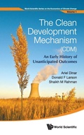 Cover: Clean Development Mechanism (Cdm), The: An Early History Of Unanticipated Outcomes - World Scientific Publishing Co Pte Ltd