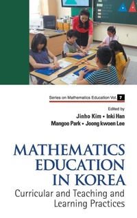 Enlarge image Cover: Mathematics Education In Korea - Vol. 1: Curricular And Teaching And Learning Practices - World Scientific Publishing Co Pte Ltd