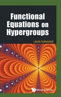 Cover: Functional Equations On Hypergroups - World Scientific Publishing Co Pte Ltd