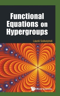Abbildung von: Functional Equations On Hypergroups - World Scientific Publishing Co Pte Ltd