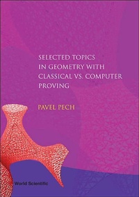 Abbildung von: Selected Topics In Geometry With Classical Vs. Computer Proving - World Scientific Publishing Co Pte Ltd