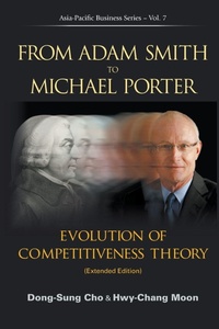 Enlarge image Cover: From Adam Smith To Michael Porter: Evolution Of Competitiveness Theory (Extended Edition) - World Scientific Publishing Co Pte Ltd