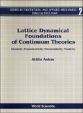 Cover: Lattice Dynamical Foundations Of Continuum Theories: Elasticity, Piezoelectricity, Viscoelasticity, Plasticity - World Scientific Publishing Co Pte Ltd
