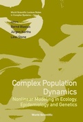 Cover: Complex Population Dynamics: Nonlinear Modeling In Ecology, Epidemiology And Genetics - World Scientific Publishing Co Pte Ltd