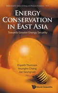 Cover: Energy Conservation In East Asia: Towards Greater Energy Security - World Scientific Publishing Co Pte Ltd