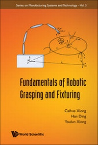 Enlarge image Cover: Fundamentals Of Robotic Grasping And Fixturing - World Scientific Publishing Co Pte Ltd