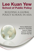 Cover: Lee Kuan Yew School Of Public Policy: Building A Global Policy School In Asia - World Scientific Publishing Co Pte Ltd