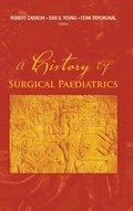 Cover: History Of Surgical Paediatrics, A - World Scientific Publishing Co Pte Ltd