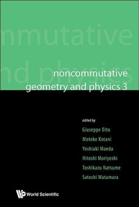 Enlarge image Cover: Noncommutative Geometry And Physics 3 - Proceedings Of The Noncommutative Geometry And Physics 2008, On K-theory And D-branes & Proceedings Of The Rims Thematic Year 2010 On Perspectives In Deformation Quantization And Noncommutative Geometry - World Scientific Publishing Co Pte Ltd