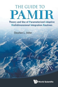 Enlarge image Cover: Guide To Pamir, The: Theory And Use Of Parameterized Adaptive Multidimensional Integration Routines - World Scientific Publishing Co Pte Ltd