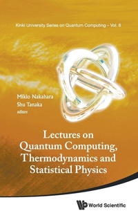 Enlarge image Cover: Lectures On Quantum Computing, Thermodynamics And Statistical Physics - World Scientific Publishing Co Pte Ltd