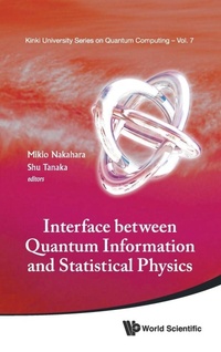 Enlarge image Cover: Interface Between Quantum Information And Statistical Physics - World Scientific Publishing Co Pte Ltd