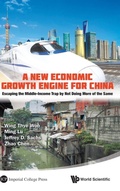 Cover: New Economic Growth Engine For China, A: Escaping The Middle-income Trap By Not Doing More Of The Same - World Scientific Publishing Co Pte Ltd