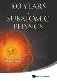 Enlarge image Cover: 100 Years Of Subatomic Physics - World Scientific Publishing Co Pte Ltd