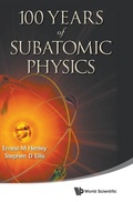 Cover: 100 Years Of Subatomic Physics - World Scientific Publishing Co Pte Ltd