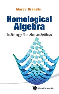 Abbildung von: Homological Algebra: In Strongly Non-abelian Settings - World Scientific Publishing Co Pte Ltd