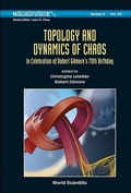 Cover: Topology And Dynamics Of Chaos: In Celebration Of Robert Gilmore's 70th Birthday - World Scientific Publishing Co Pte Ltd