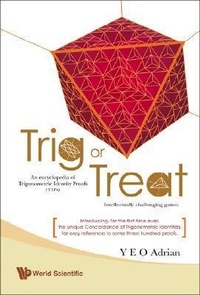 Abbildung von: Trig Or Treat: An Encyclopedia Of Trigonometric Identity Proofs (Tips) With Intellectually Challenging Games - World Scientific Publishing Co Pte Ltd
