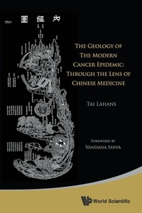 Abbildung von: Geology Of The Modern Cancer Epidemic, The: Through The Lens Of Chinese Medicine - World Scientific Publishing Co Pte Ltd