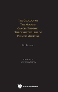 Abbildung von: Geology Of The Modern Cancer Epidemic, The: Through The Lens Of Chinese Medicine - World Scientific Publishing Co Pte Ltd