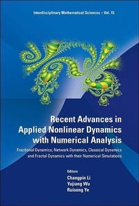 Enlarge image Cover: Recent Advances In Applied Nonlinear Dynamics With Numerical Analysis: Fractional Dynamics, Network Dynamics, Classical Dynamics And Fractal Dynamics With Their Numerical Simulations - World Scientific Publishing Co Pte Ltd