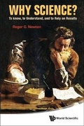 Cover: Roger Newton Collection: Why Science? / The Science Of Energy / How Physics Confronts Reality - World Scientific Publishing Co Pte Ltd